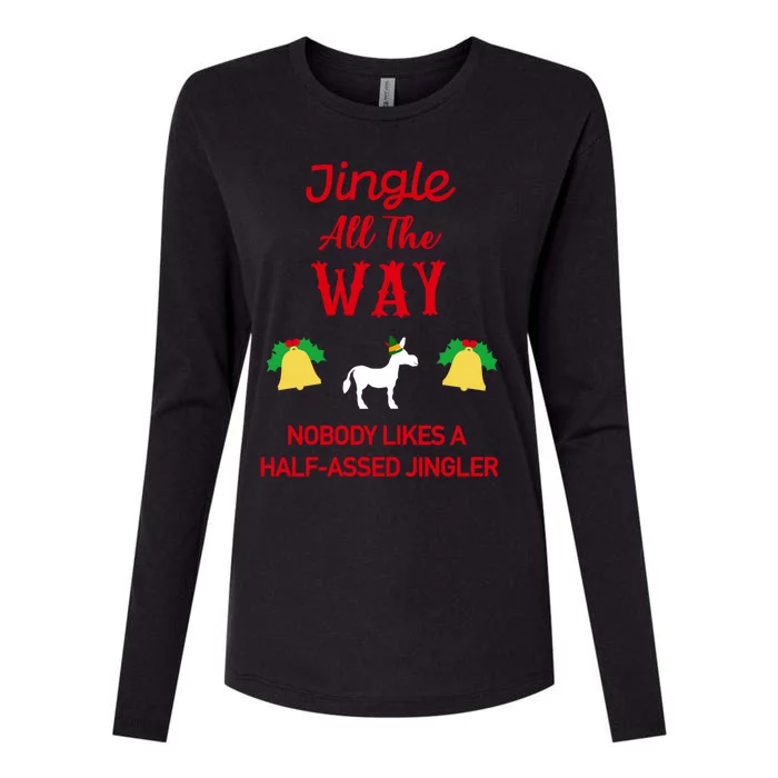 Jingle All The Way Nobody Likes A Halfassed Jingler Gift Womens Cotton Relaxed Long Sleeve T-Shirt