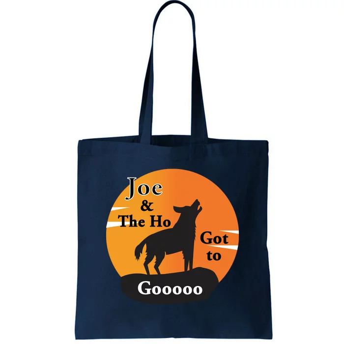 Joe And The Ho Hot To Gooooo Tote Bag