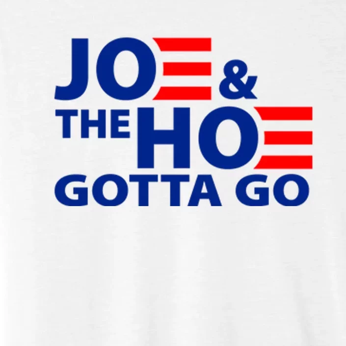 Joe And The Ho Gotta Gotta Go Funny Anti Biden Harris ChromaSoft Performance T-Shirt