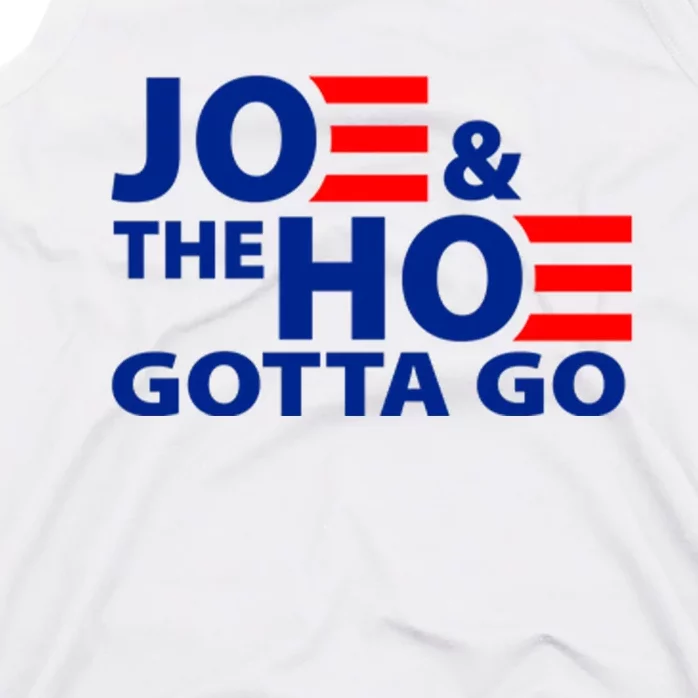 Joe And The Ho Gotta Gotta Go Funny Anti Biden Harris Tank Top