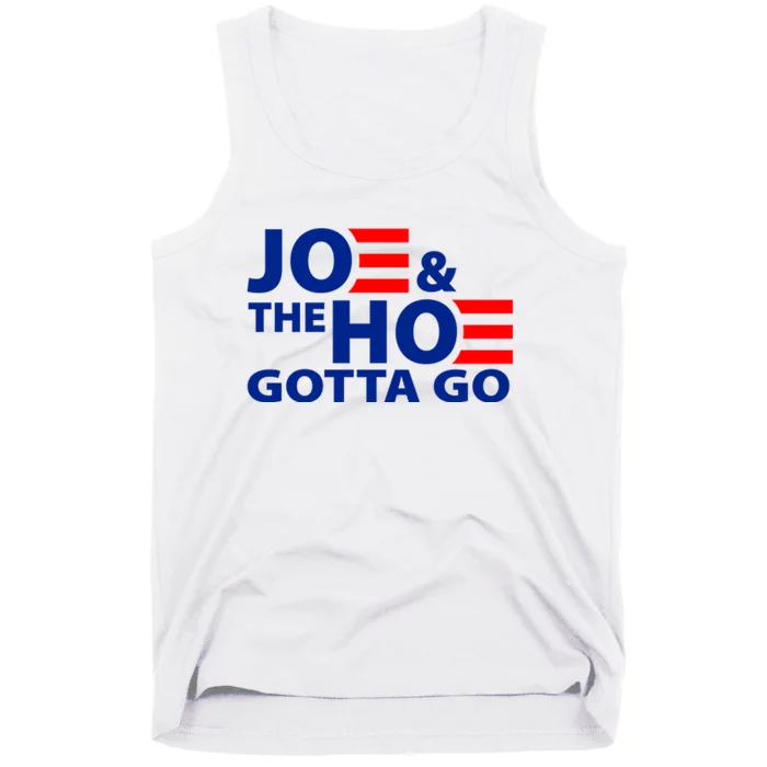 Joe And The Ho Gotta Gotta Go Funny Anti Biden Harris Tank Top