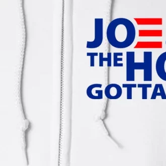 Joe And The Ho Gotta Gotta Go Funny Anti Biden Harris Full Zip Hoodie