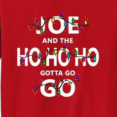 Joe And The HO HO HO Gotta Go Christmas Sweatshirt