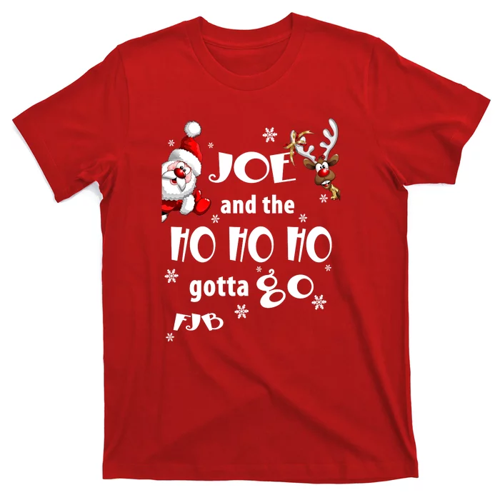 Joe And The HO HO HO Gotta GO FJB Perfect Anti Liberal Christmas Gift T-Shirt