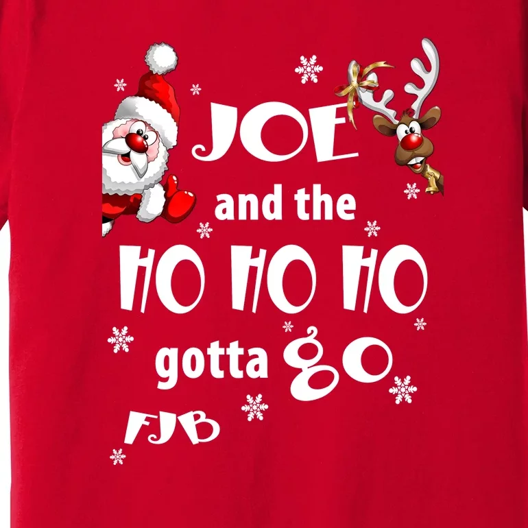 Joe And The HO HO HO Gotta GO FJB Perfect Anti Liberal Christmas Gift Premium T-Shirt