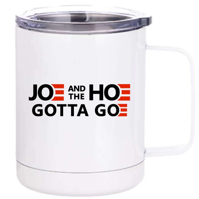 Joe And The Ho Gotta Go!! Front & Back 12oz Stainless Steel Tumbler Cup