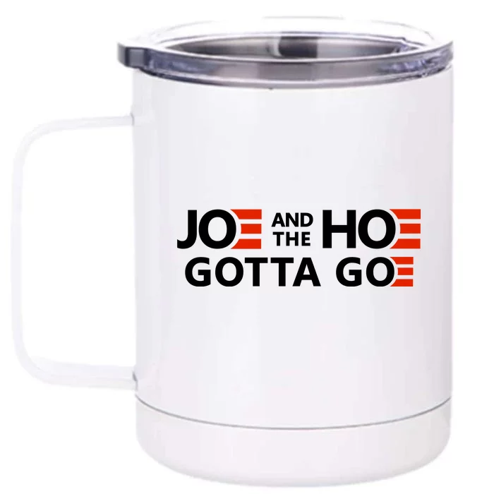 Joe And The Ho Gotta Go!! Front & Back 12oz Stainless Steel Tumbler Cup