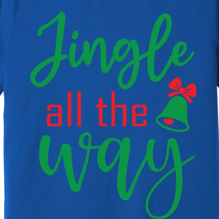 Jingle All The Way Christmas Ugly Funny Xmas Gift Premium T-Shirt