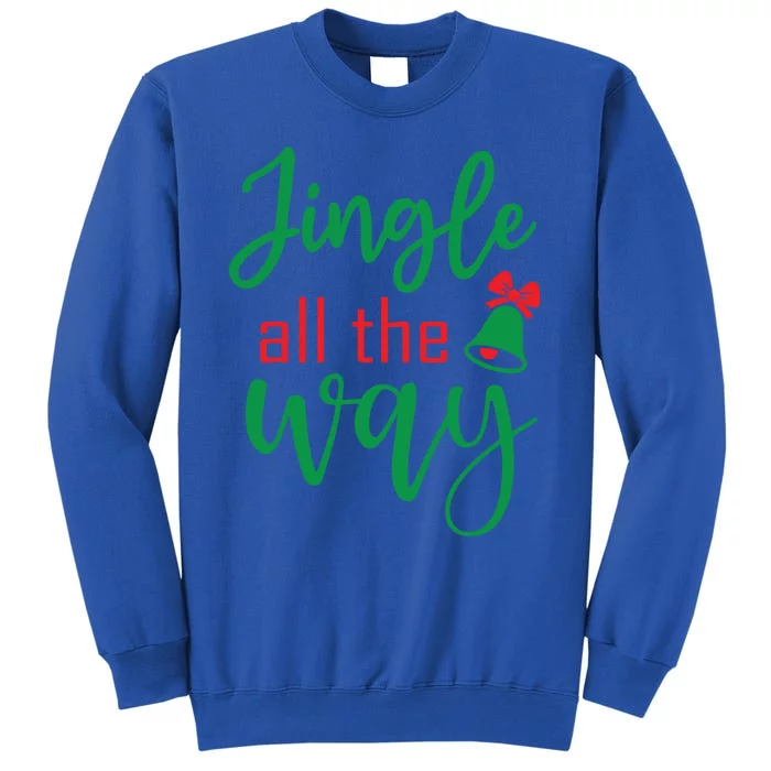 Jingle All The Way Christmas Ugly Funny Xmas Gift Tall Sweatshirt