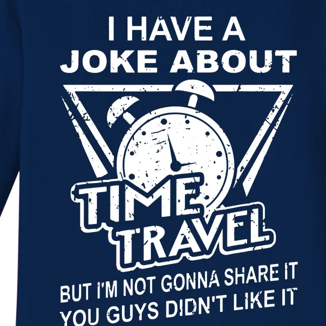 Joke About Time Travel Not Share Because You DidnT Like It Baby Long Sleeve Bodysuit