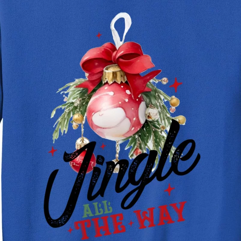 Jingle All The Way Festive Holiday Design Funny Gift Sweatshirt