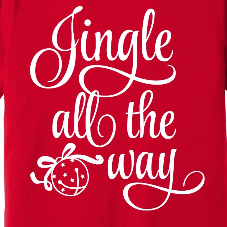 Jingle All The Way Premium T-Shirt