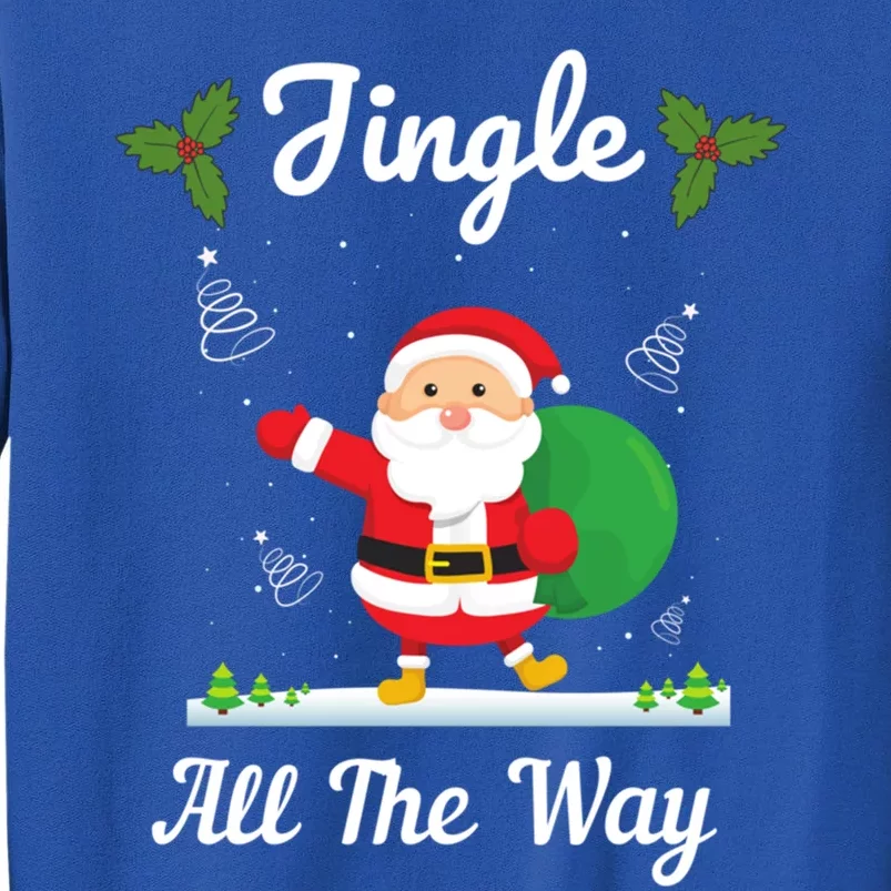 Jingle All The Way Holiday Santa Claus Father Christmas Gift Tall Sweatshirt