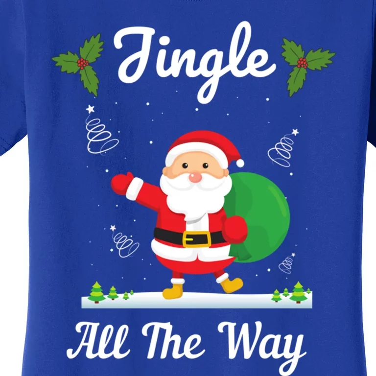 Jingle All The Way Holiday Santa Claus Father Christmas Gift Women's T-Shirt