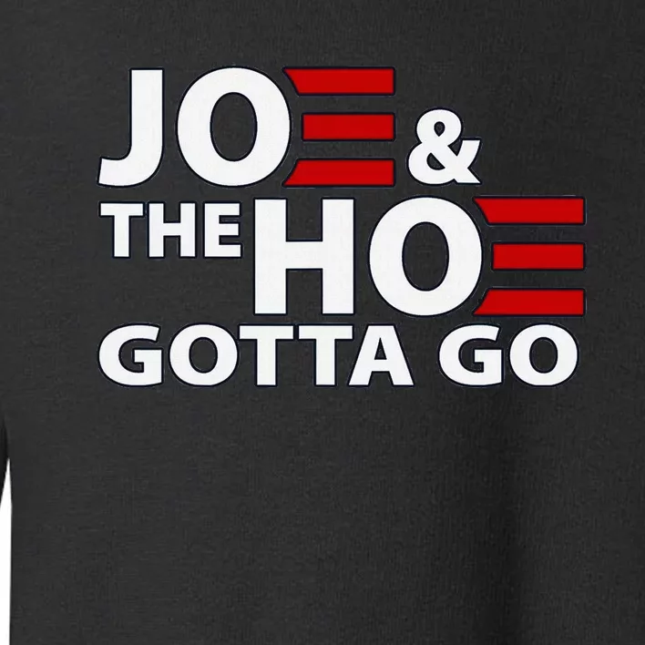 Joe And The H0 Gotta Go Funny Political Toddler Sweatshirt