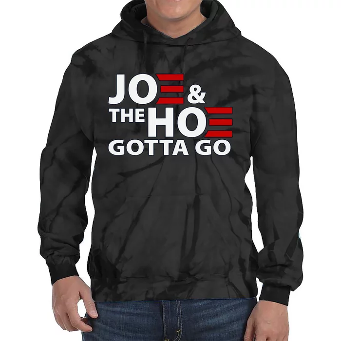 Joe And The H0 Gotta Go Funny Political Tie Dye Hoodie