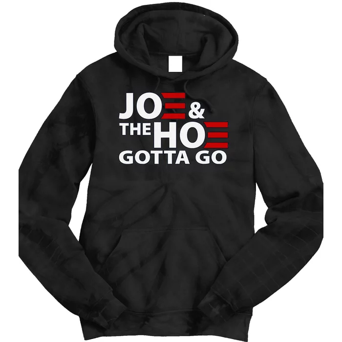 Joe And The H0 Gotta Go Funny Political Tie Dye Hoodie