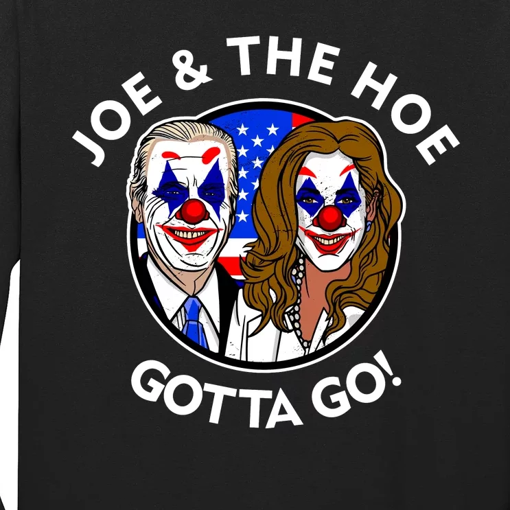 Joe And The Hoe Gotta Go Ho Biden Politian Clown Circus Long Sleeve Shirt