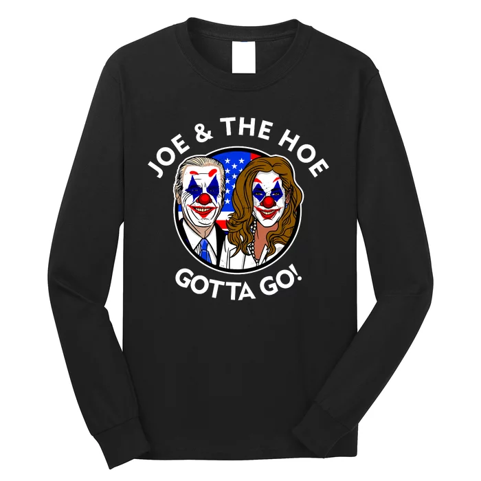 Joe And The Hoe Gotta Go Ho Biden Politian Clown Circus Long Sleeve Shirt