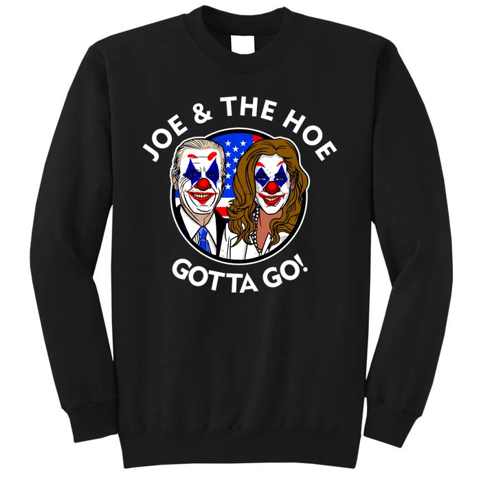 Joe And The Hoe Gotta Go Ho Biden Politian Clown Circus Tall Sweatshirt