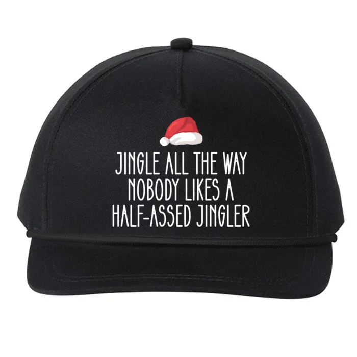 Jingle All The Way Nobody Likes A Halfassed Jingler Cool Gift Snapback Five-Panel Rope Hat