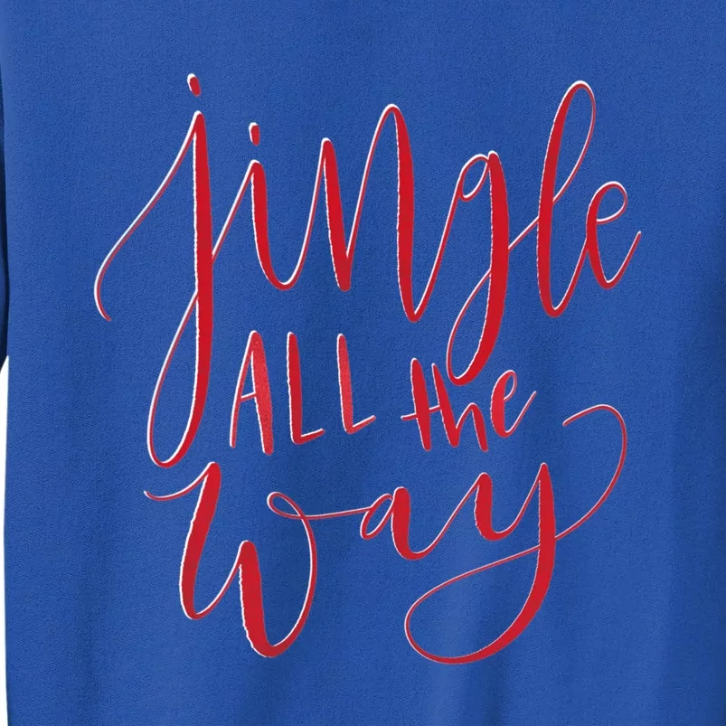 Jingle All The Way Red Funny Christmas Gift Tall Sweatshirt