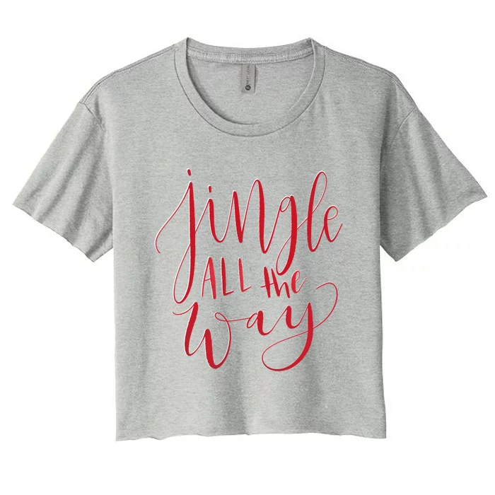 Jingle All The Way Red Funny Christmas Gift Women's Crop Top Tee