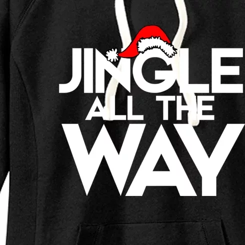 Jingle All The Way Gift Funny Christmas Gift Women's Fleece Hoodie