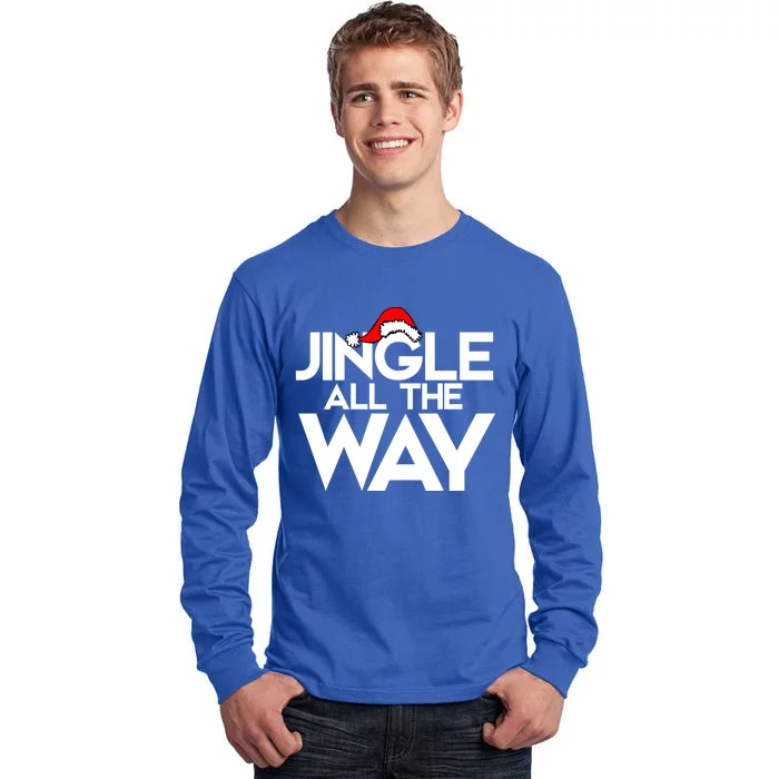 Jingle All The Way Gift Funny Christmas Gift Tall Long Sleeve T-Shirt