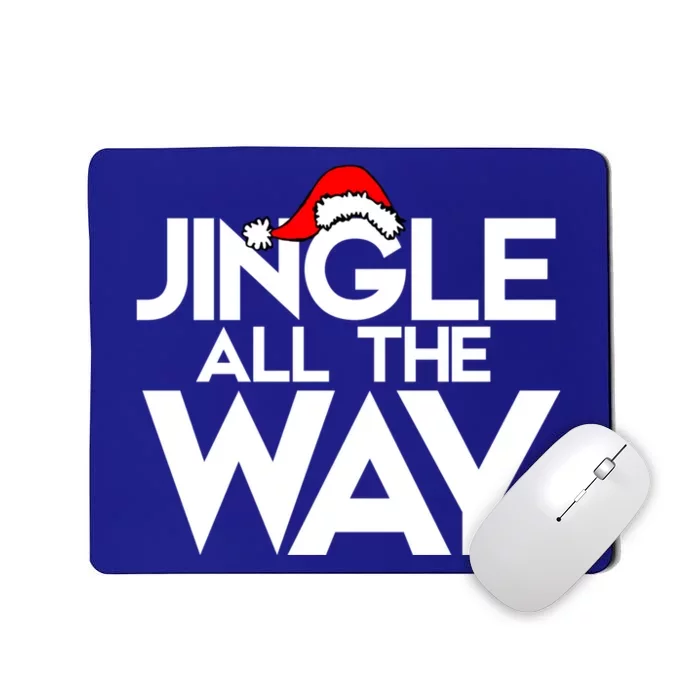 Jingle All The Way Gift Funny Christmas Gift Mousepad