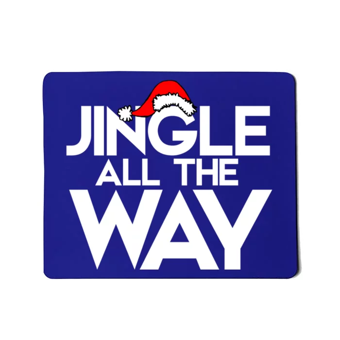 Jingle All The Way Gift Funny Christmas Gift Mousepad