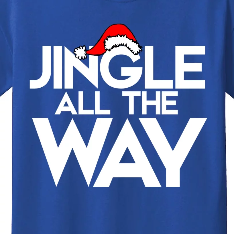 Jingle All The Way Gift Funny Christmas Gift Kids T-Shirt