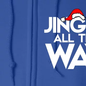 Jingle All The Way Gift Funny Christmas Gift Full Zip Hoodie