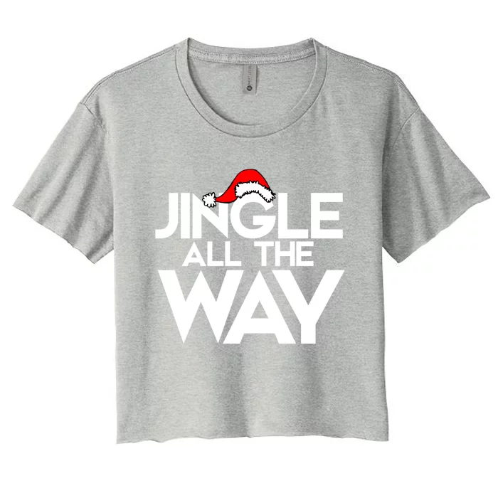 Jingle All The Way Gift Funny Christmas Gift Women's Crop Top Tee