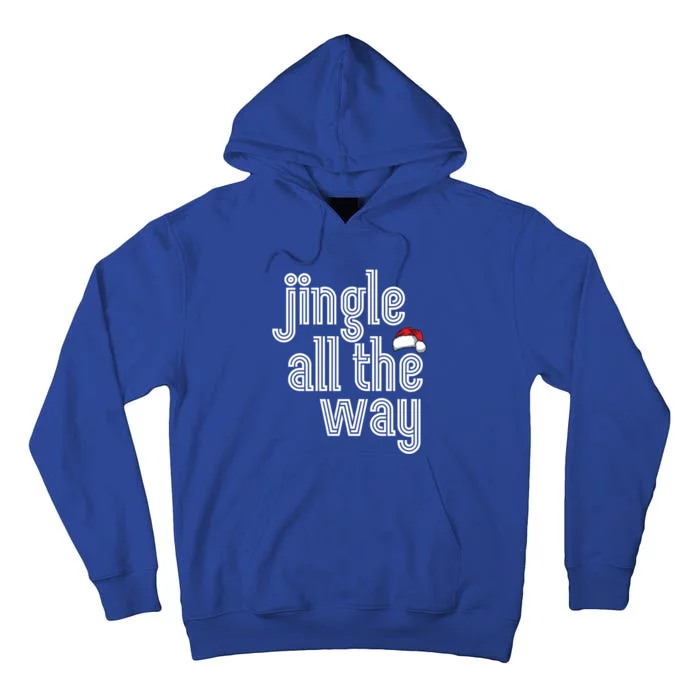 Jingle All The Way Meaningful Gift Tall Hoodie