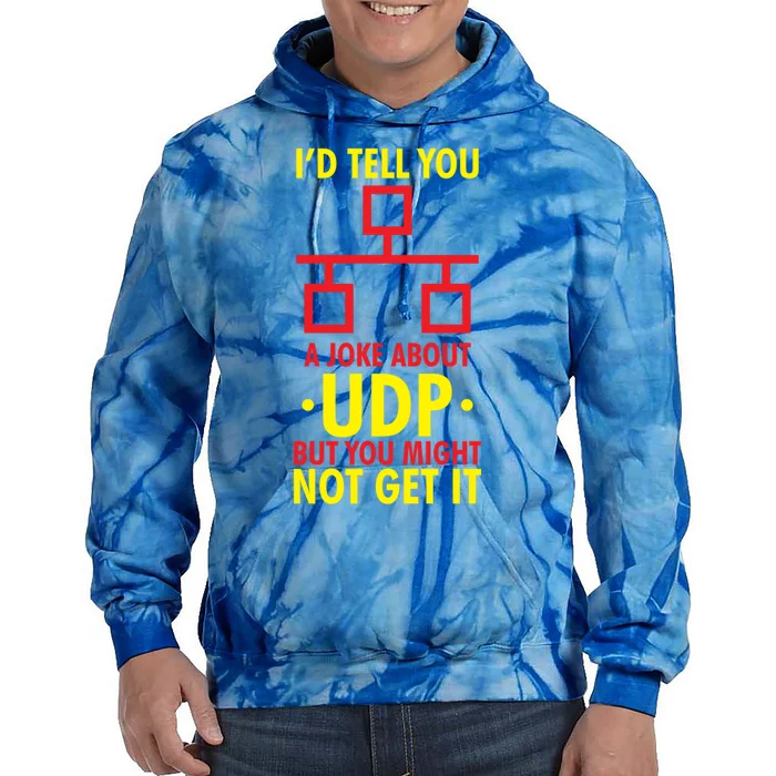 Joke About Udp But You Might Not Get It Funny It Network Gift Tie Dye Hoodie