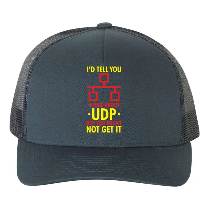 Joke About Udp But You Might Not Get It Funny It Network Gift Yupoong Adult 5-Panel Trucker Hat