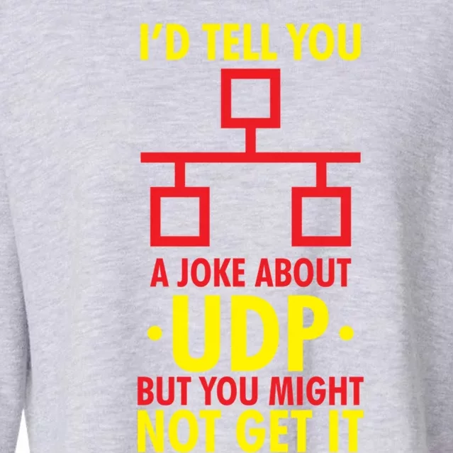 Joke About Udp But You Might Not Get It Funny It Network Gift Cropped Pullover Crew