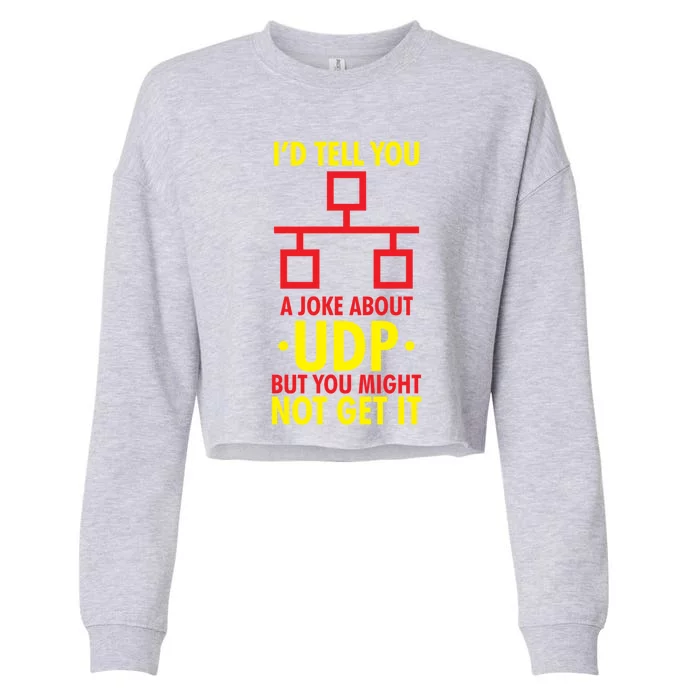 Joke About Udp But You Might Not Get It Funny It Network Gift Cropped Pullover Crew