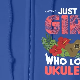 Just A Who Loves To Play The Ukulele Funny Music Quotes Funny Gift Full Zip Hoodie