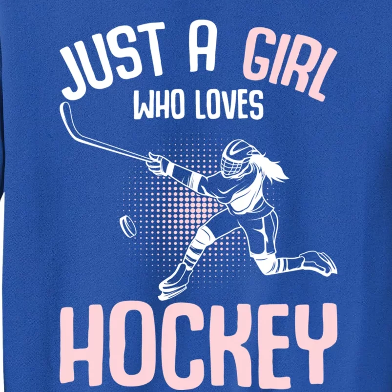 Just A Who Loves Hockey Ice Hockey Gift Tall Sweatshirt