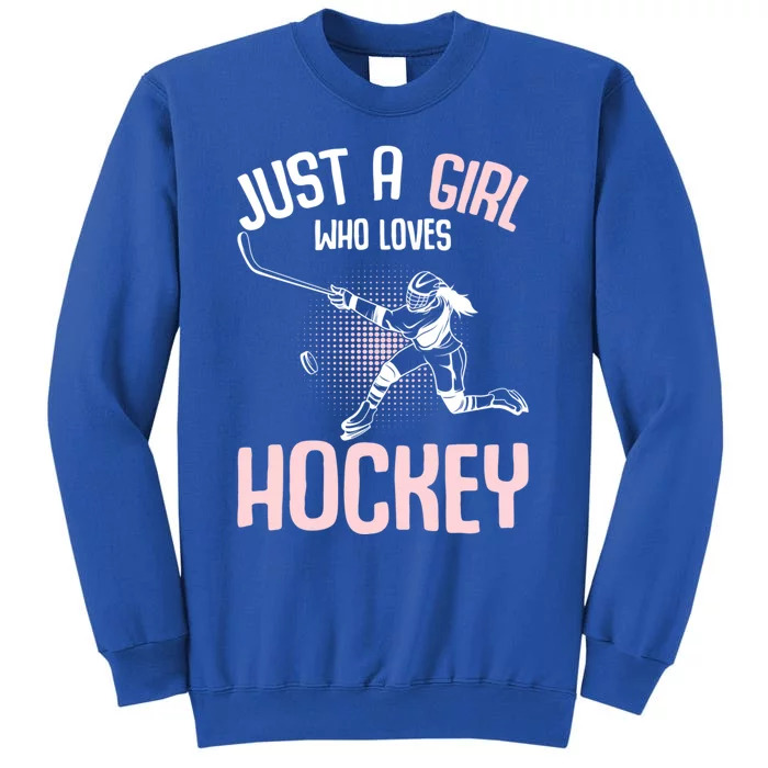 Just A Who Loves Hockey Ice Hockey Gift Tall Sweatshirt