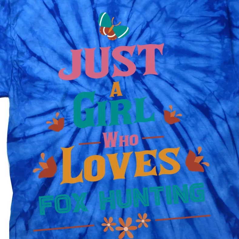 Just A Who Loves Fox Hunting Gift Tie-Dye T-Shirt