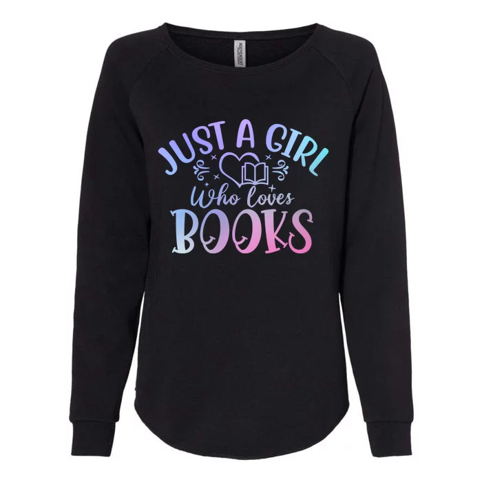 Just A Who Loves Books Reader Reading Meaningful Gift Womens California Wash Sweatshirt