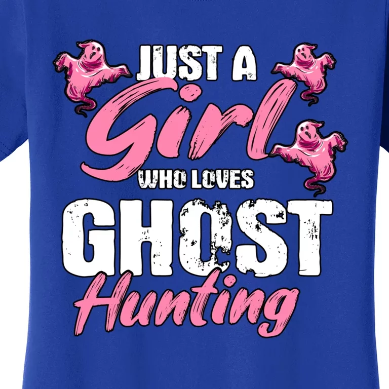 Just A Who Loves Ghost Hunting Gift Ghost Hunting Cool Gift Women's T-Shirt