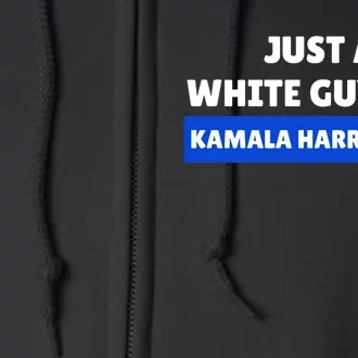 Just A White Guy For Kamala Harris Full Zip Hoodie