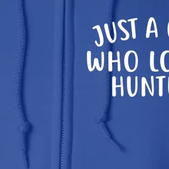 Just A Who Loves Hunter Cute Gift Cute Hunter Gift Full Zip Hoodie