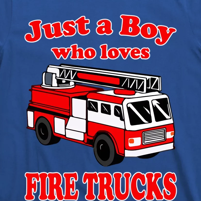 Just A Who Loves Firetruck And Firefighter Fire Gift T-Shirt