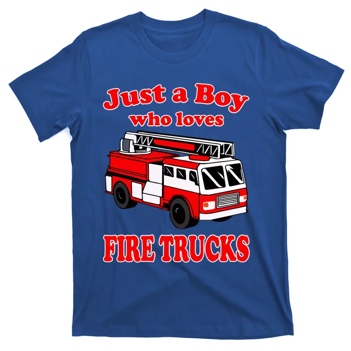 Just A Who Loves Firetruck And Firefighter Fire Gift T-Shirt