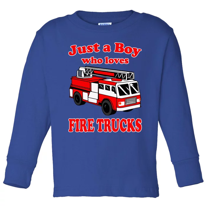 Just A Who Loves Firetruck And Firefighter Fire Gift Toddler Long Sleeve Shirt